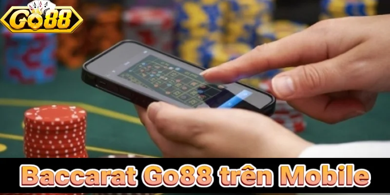 Chơi Baccarat Go88 trên Mobile
