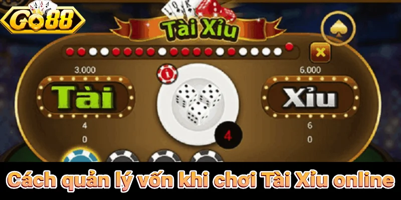 Cách quản lý vốn khi chơi Tài Xỉu online