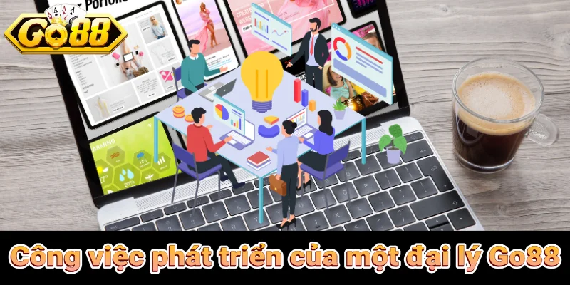 Công việc phát triển của một đại lý Go88
