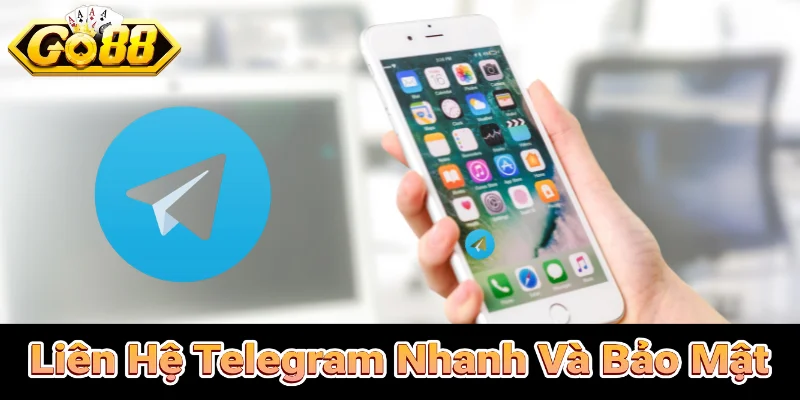 Liên Hệ Telegram Hỗ trợ nhanh, bảo mật và tiện lợi