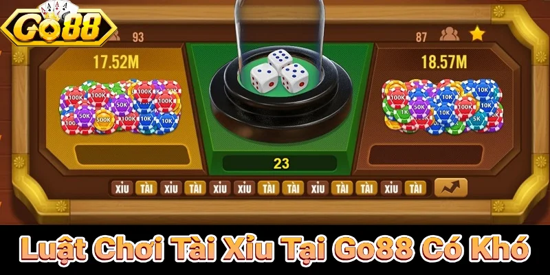 Luật chơi tài xỉu tại Go88 có khó