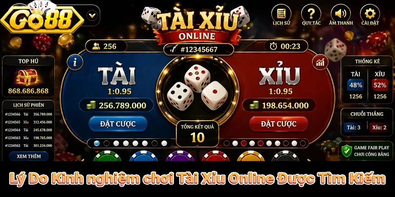 Lý Do nhiều người tìm kiếm Kinh nghiệm chơi Tài Xỉu Online