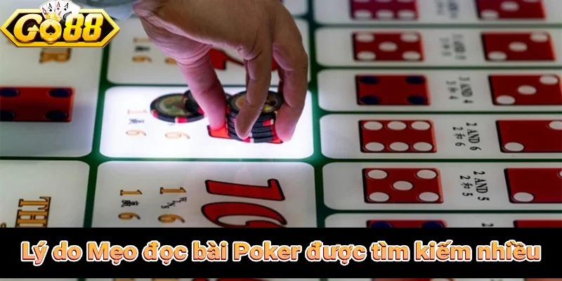 Lý Do Mẹo đọc bài Poker được tìm kiếm nhiều