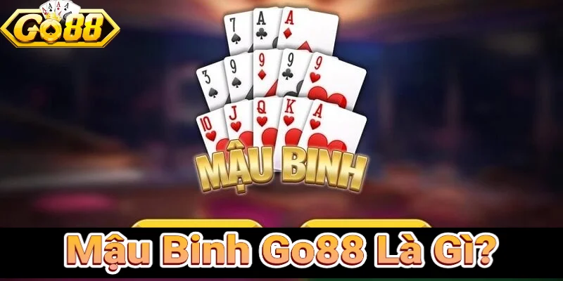 Tìm Hiểu Mậu Binh Là Gì Tại Go88