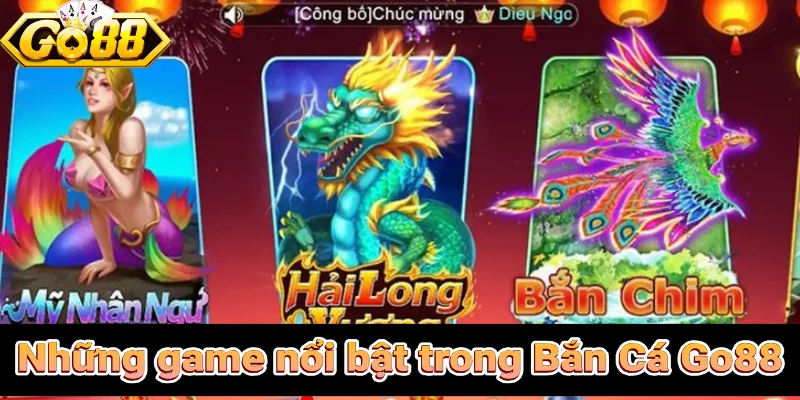 Những game nổi bật trong Bắn Cá Go88