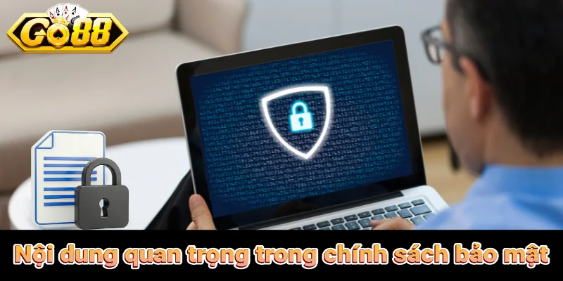 Nội dung quan trọng trong chính sách bảo mật Go88