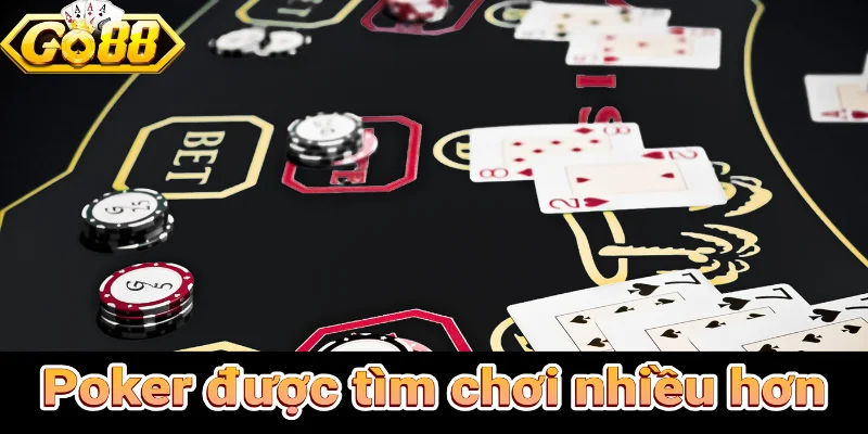 Vì sao Poker được tìm chơi nhiều hơn?