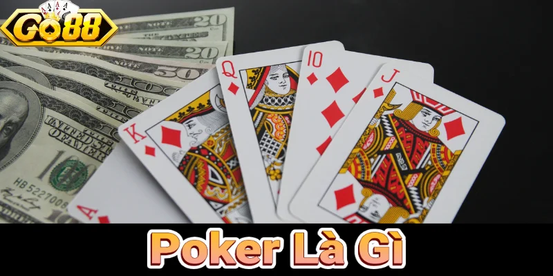Tìm hiểu poker là gì tại GO88