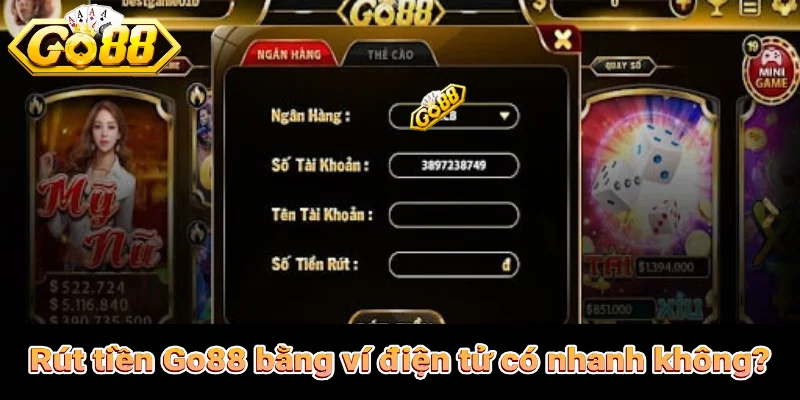 Rút tiền Go88 bằng ví điện tử có nhanh không?