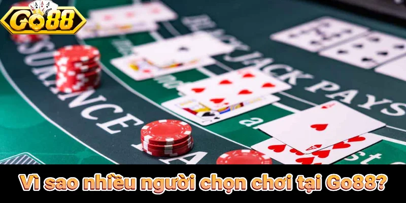 Vì sao nhiều người chọn chơi tại Go88?